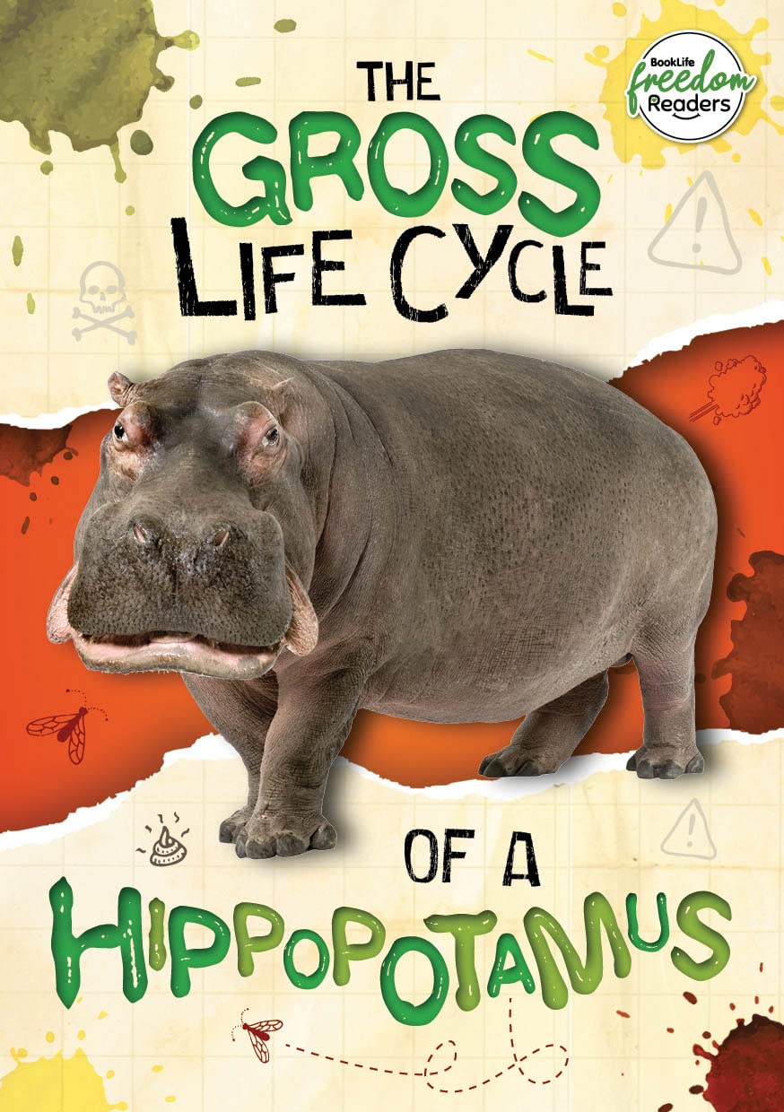 The Gross Life Cycle of a Hippopotamus (BookLife Freedom Readers)