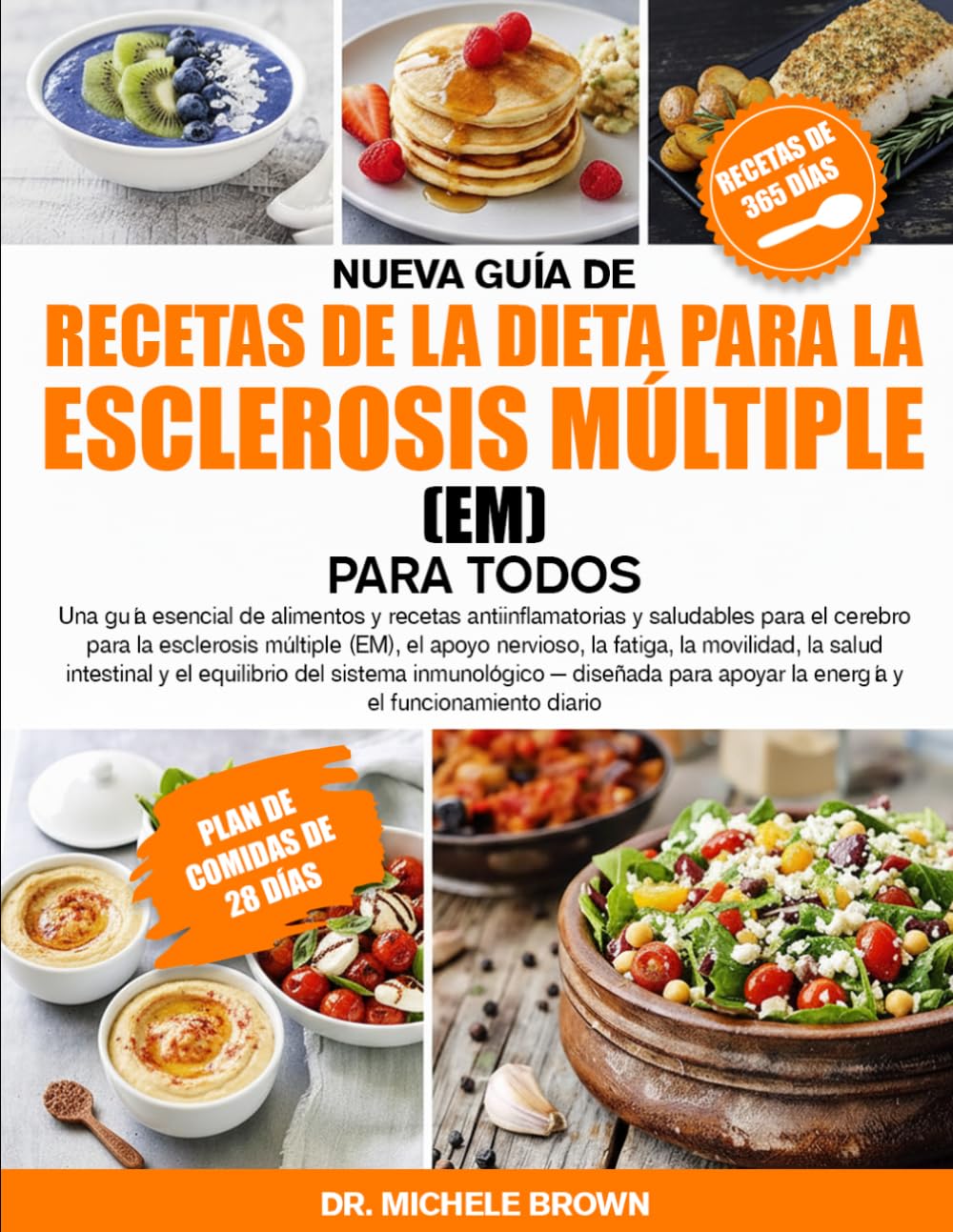 NUEVA GUÍA DE RECETAS DE LA DIETA PARA LA ESCLEROSIS MÚLTIPLE (EM) PARA TODOS: Una guía esencial de alimentos y recetas antiinflamatorias y saludables ... nervioso, la fatiga, la movilidad, la sal...