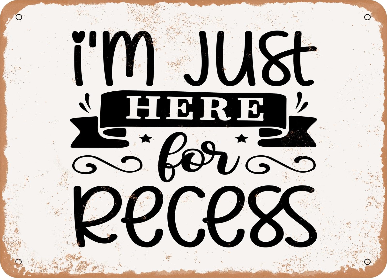 Miaomansenstore Metal Sign - I'm Just Here For Recess - Vintage Look Sign Home Decor