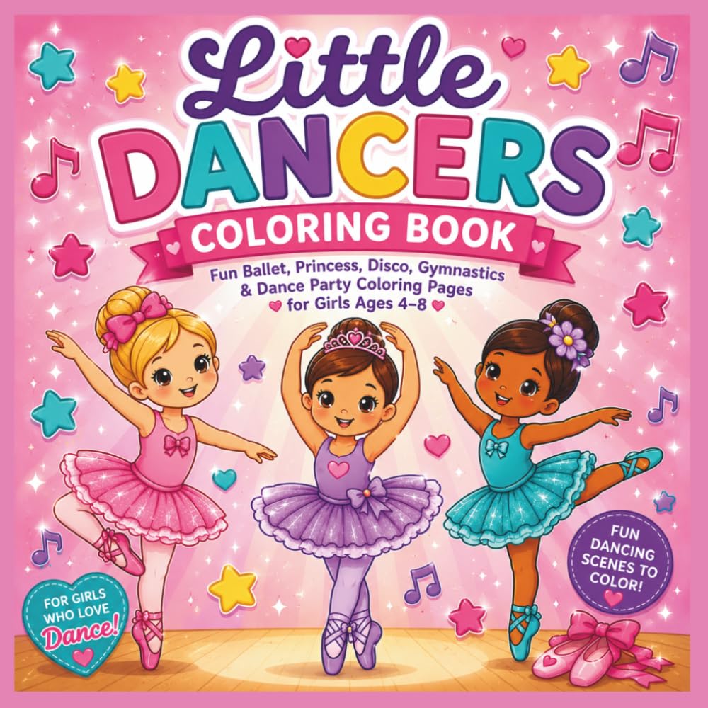 Little DANCERS COLORING BOOK: Fun Ballet, Princess, Disco, Gymnastics & Dance Party Coloring Pages
