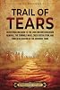 Trail of Tears: An Enthralling Guide to the Choctaw and Chickasaw Removal, the Seminole Wars, Creek Dissolution, and Forced Relocation of the Cherokee Tribe U.S. History Paperback – 8 Nov. 2022