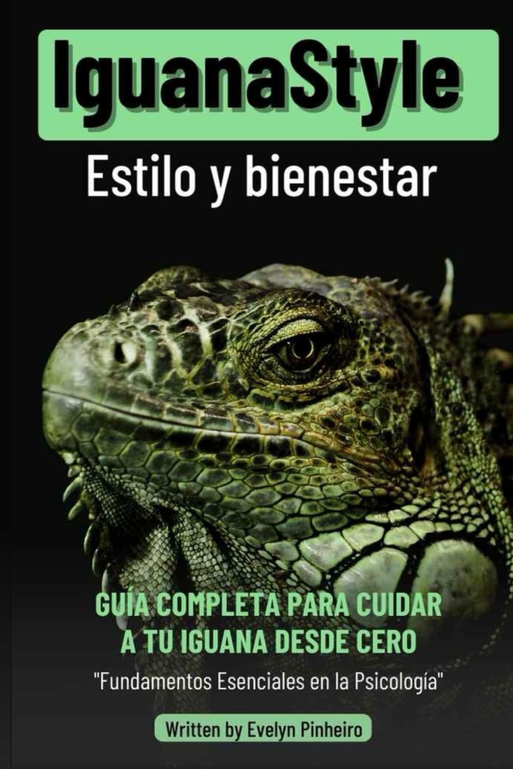 IguanaStyle: Guía Práctica para el Bienestar de Iguanas, Mascotas Exóticas, Reptiles Domésticos y Vida Saludable en Casa