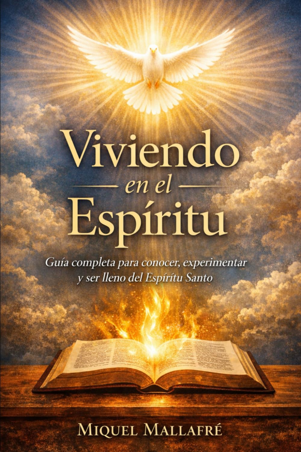 Viviendo en el Espíritu: Guia completa para conocer, experimentar y ser lleno del Espíritu Santo