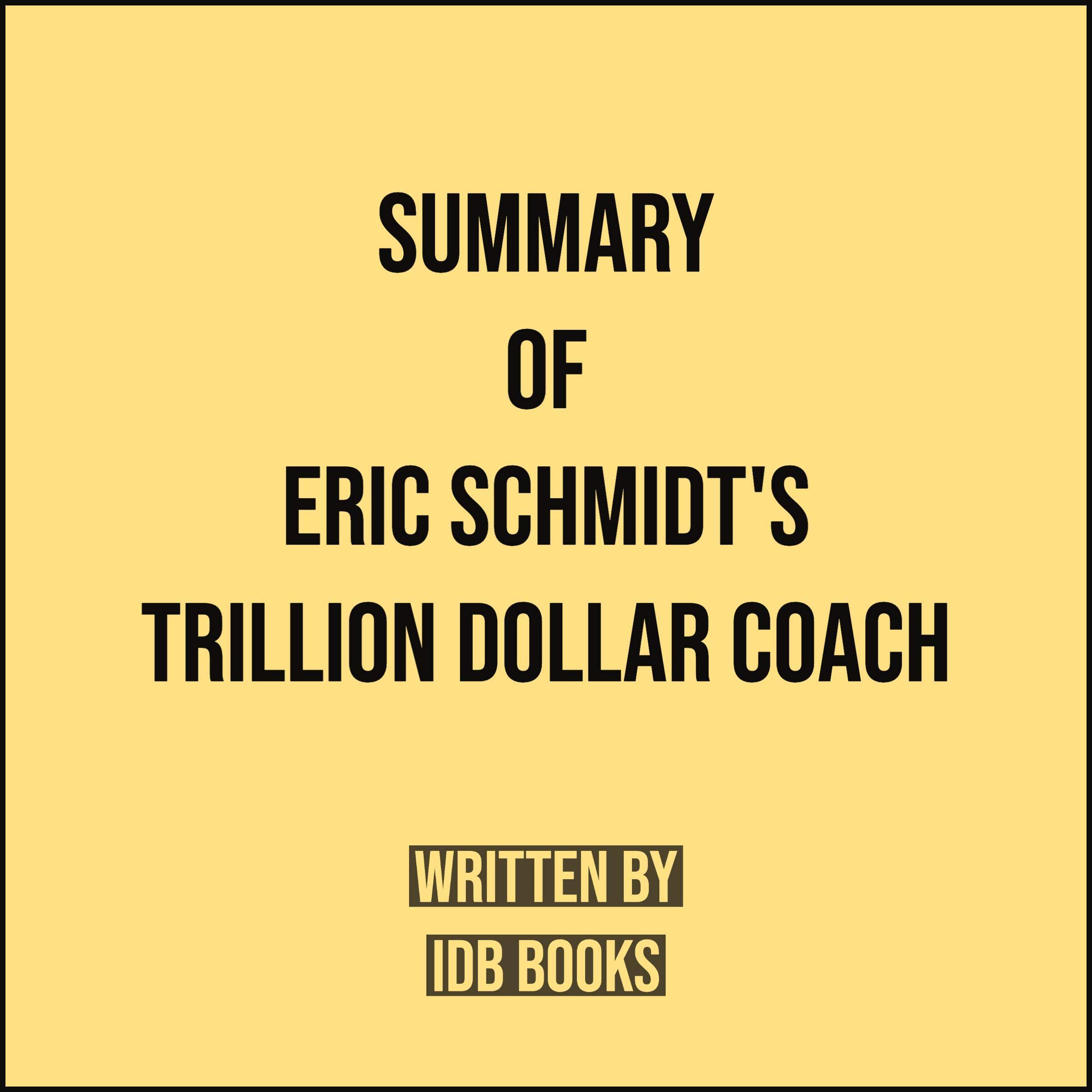 Summary of Eric Schmidt’s Trillion Dollar Coach