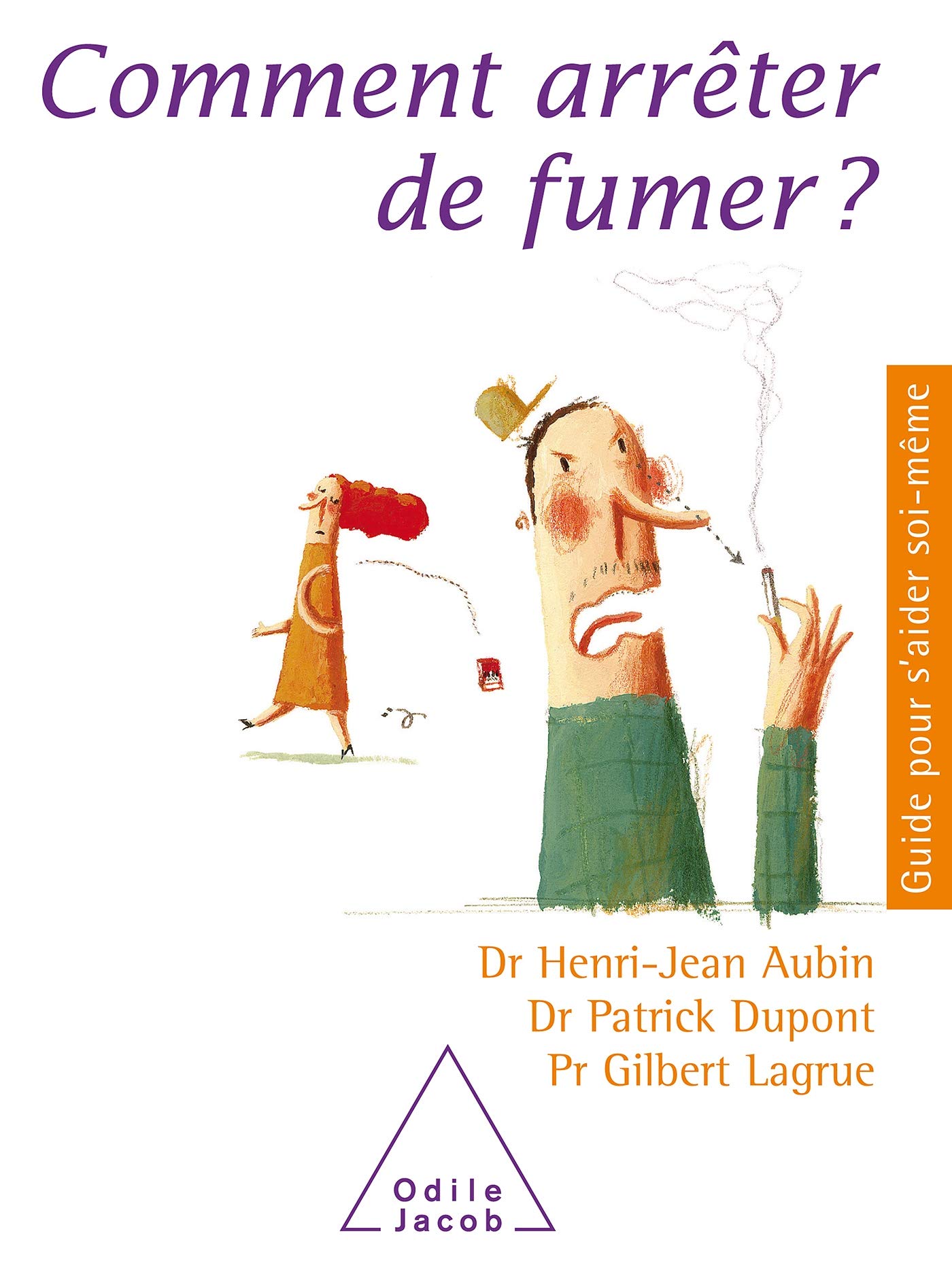 COMMENT ARRÊTER DE FUMER Aubin, Henri-Jean; Dupont, Patrick and Lagrue, Gilbert