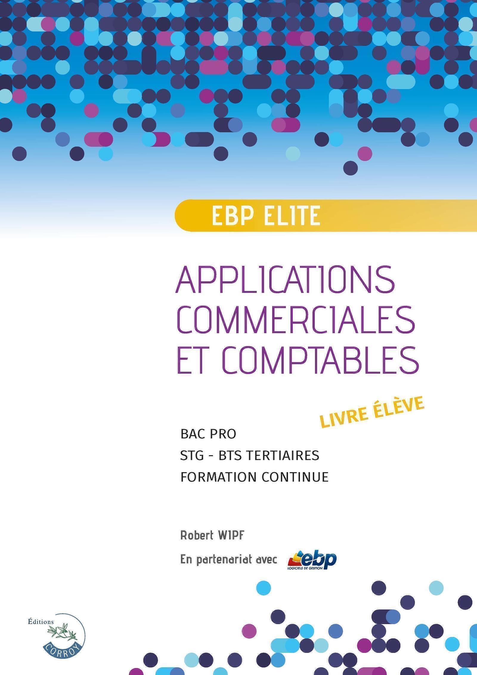 EBP PGI ELITE - LIVRE ÉLÈVE: Applications commerciales et comptables sur PGI EBP ELITE - NIVEAU 1