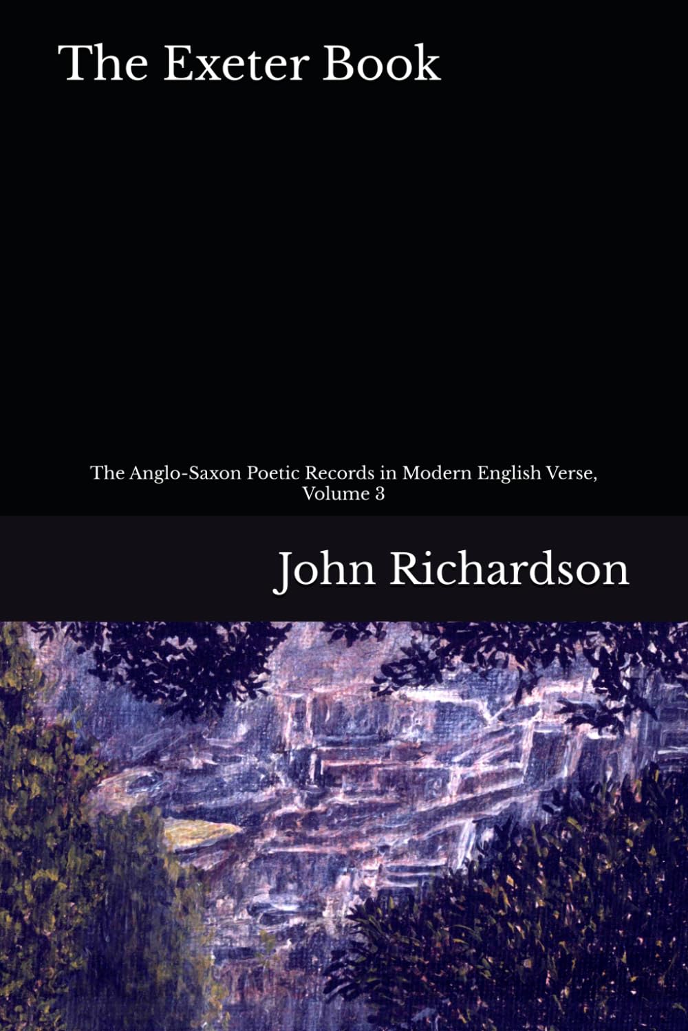 The Exeter Book: The Anglo-Saxon Poetic Records in Modern English, Volume 3