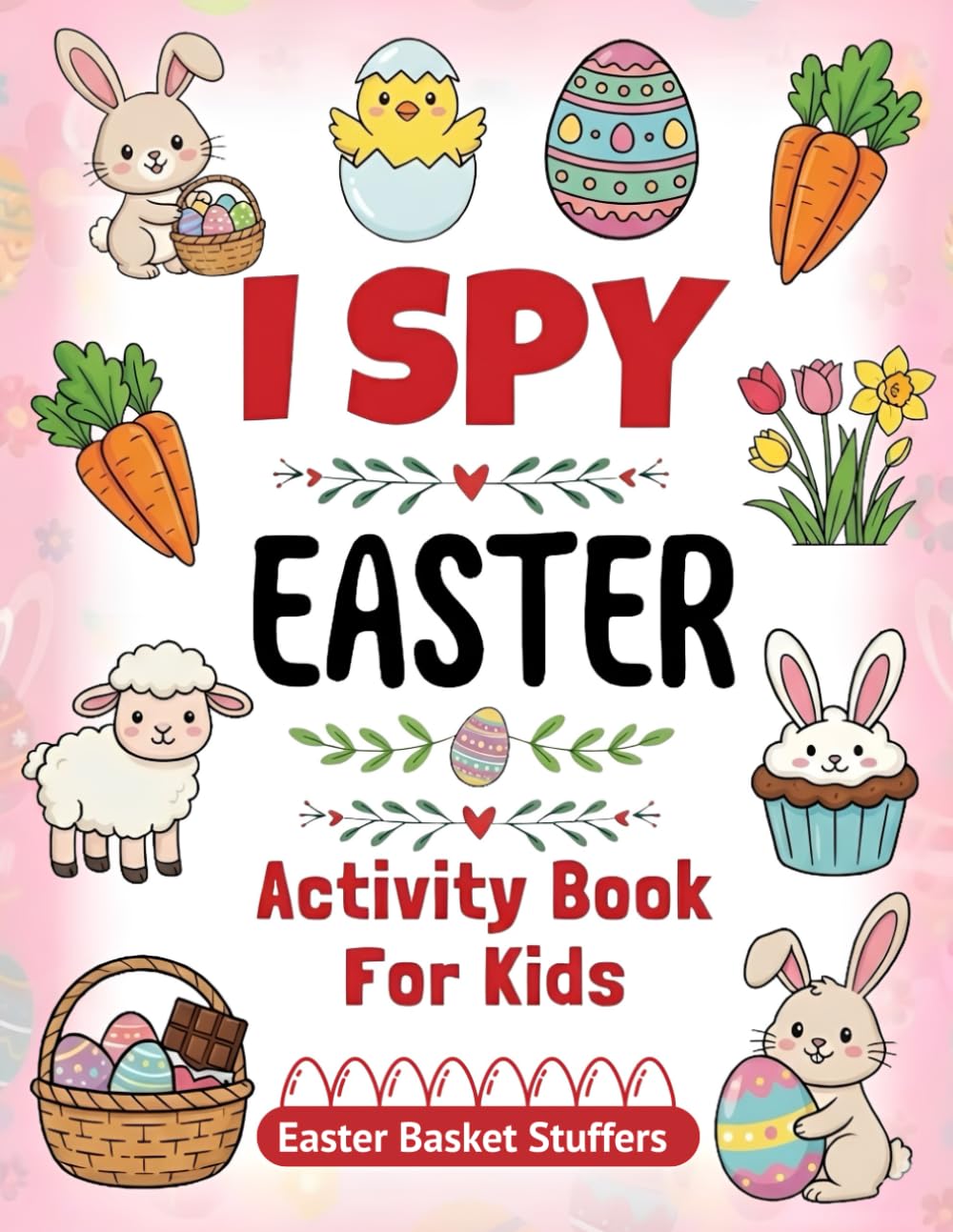 Easter Basket Stuffers for Kids Ages 4-6: Fun I Spy Activity Book for Preschool and Kindergarten | Includes Coloring Pages, Scissor Skills, Counting Practice, Mazes, and More