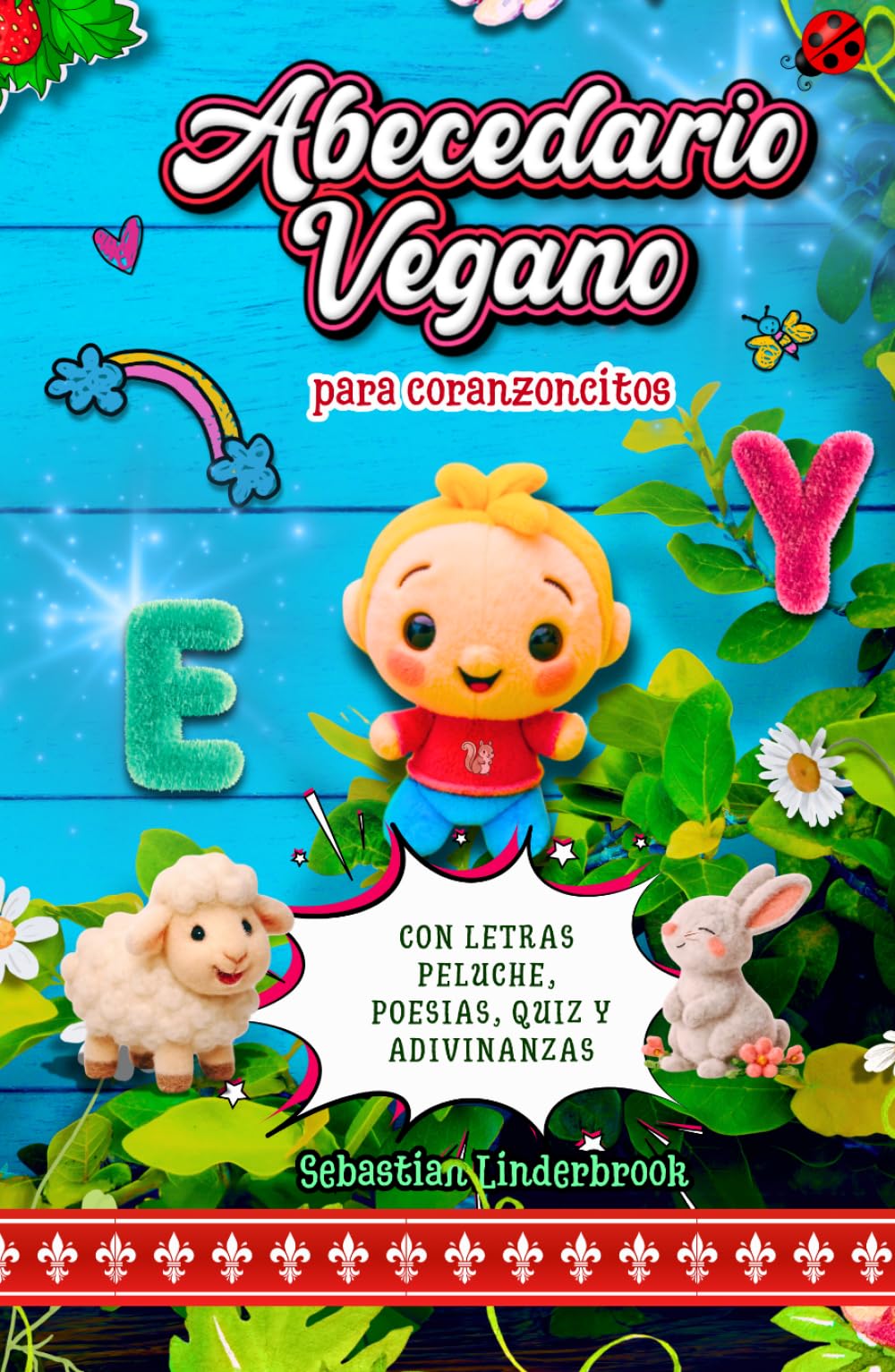 Abecedario vegano para corazoncitos: Con letras peluche y poemas para niños. (Libros veganos para la infancia)