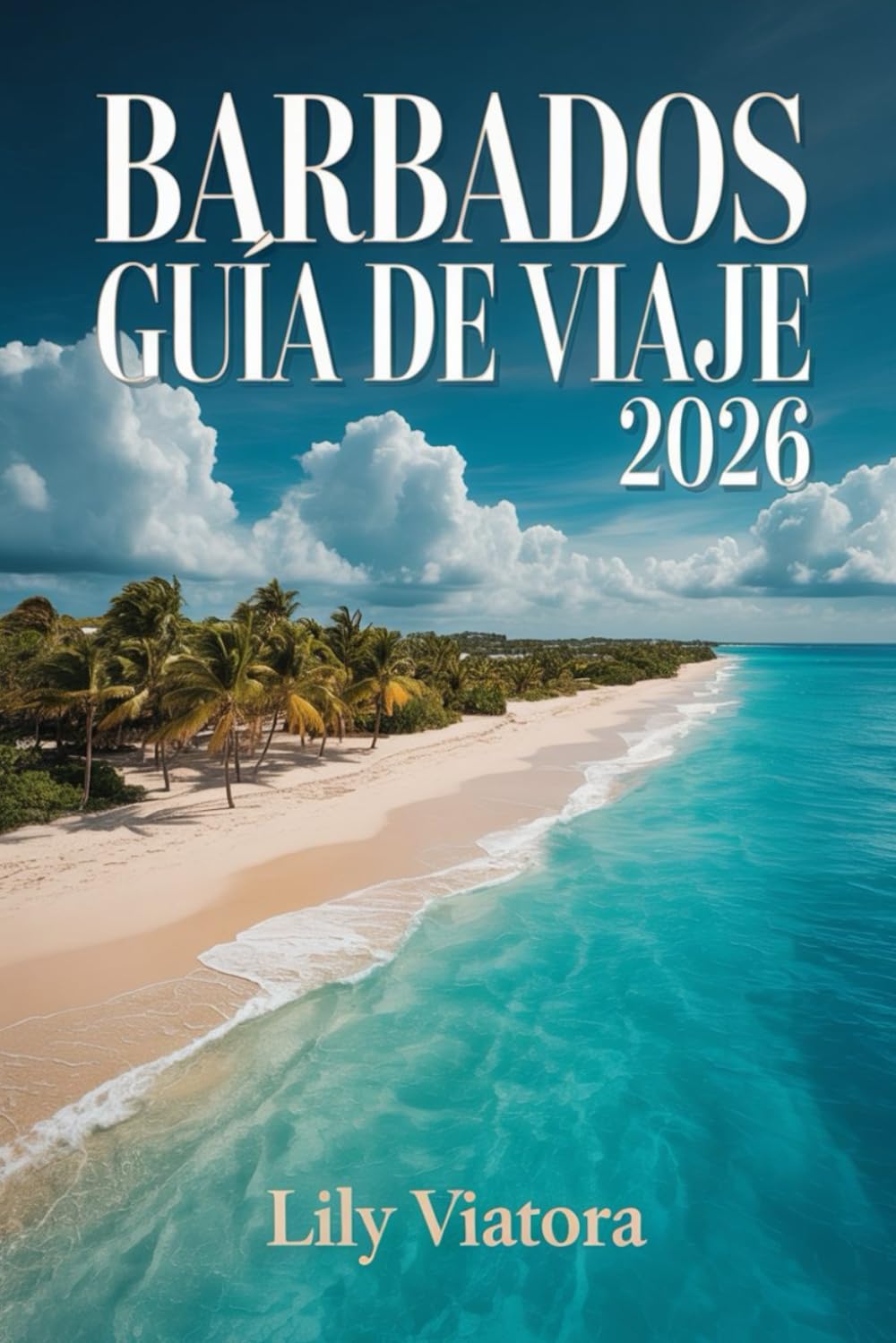 BARBADOS GUÍA DE VIAJE 2026: Planifica cada día con seguridad y aprovecha al máximo tu estancia en el Caribe sin estrés ni improvisaciones.