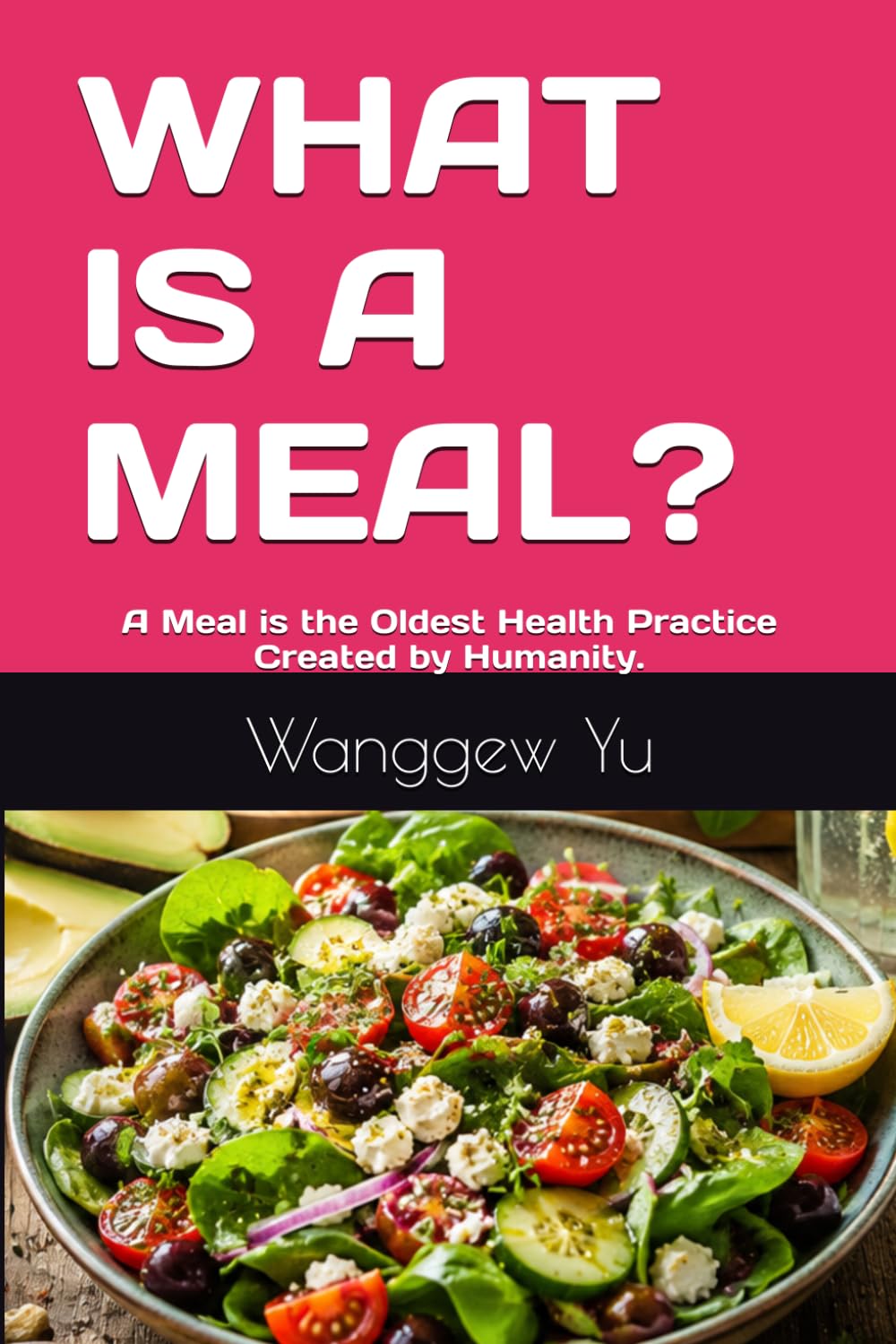 WHAT IS A MEAL?: A Meal is the Oldest Health Practice Created by Humanity. (THE RUN AT 150 PROJECT)