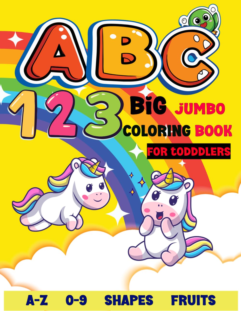abc 123 big jumbo coloring book for toddlers: Color numbers , Fruits, shapes & Alphabets For Boys & Girls | Coloring Book for Toddlers and Preschool Kids |