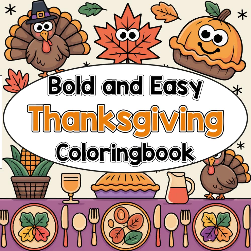 Bold and Easy Thanksgiving Coloringbook: Relaxing Fall and Harvest Coloring Pages to Enjoy with Family Time.