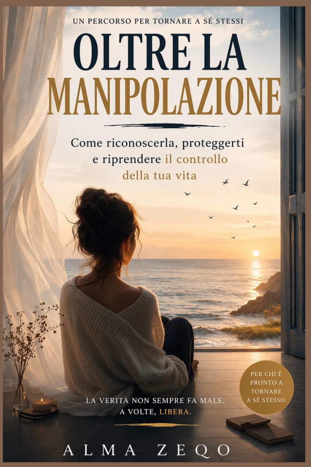 Oltre la Manipolazione: Come riconoscerla, proteggerti e riprendere il controllo della tua vita