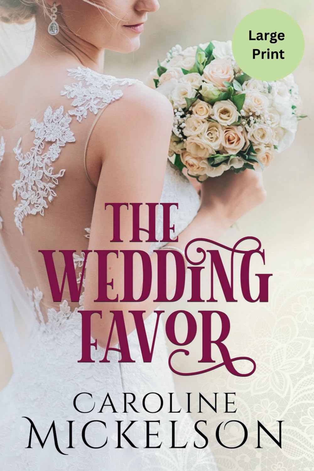 The Wedding Favor: A Sweet Marriage of Convenience LARGE PRINT Romance (Caroline Mickelson Large Print Books)