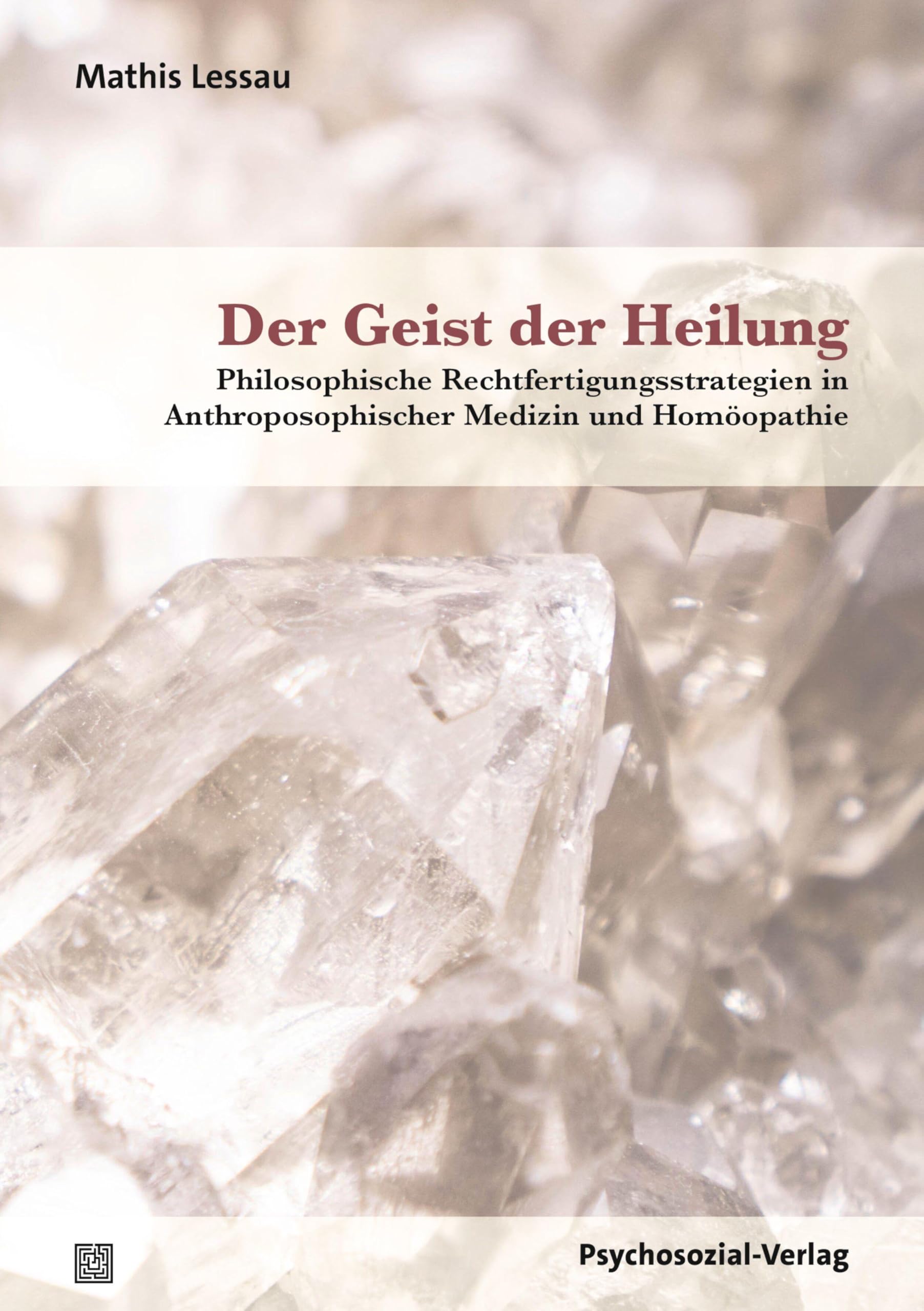 Der Geist der Heilung: Philosophische Rechtfertigungsstrategien in Anthroposophischer Medizin und Homöopathie (Mensch und Medizin)