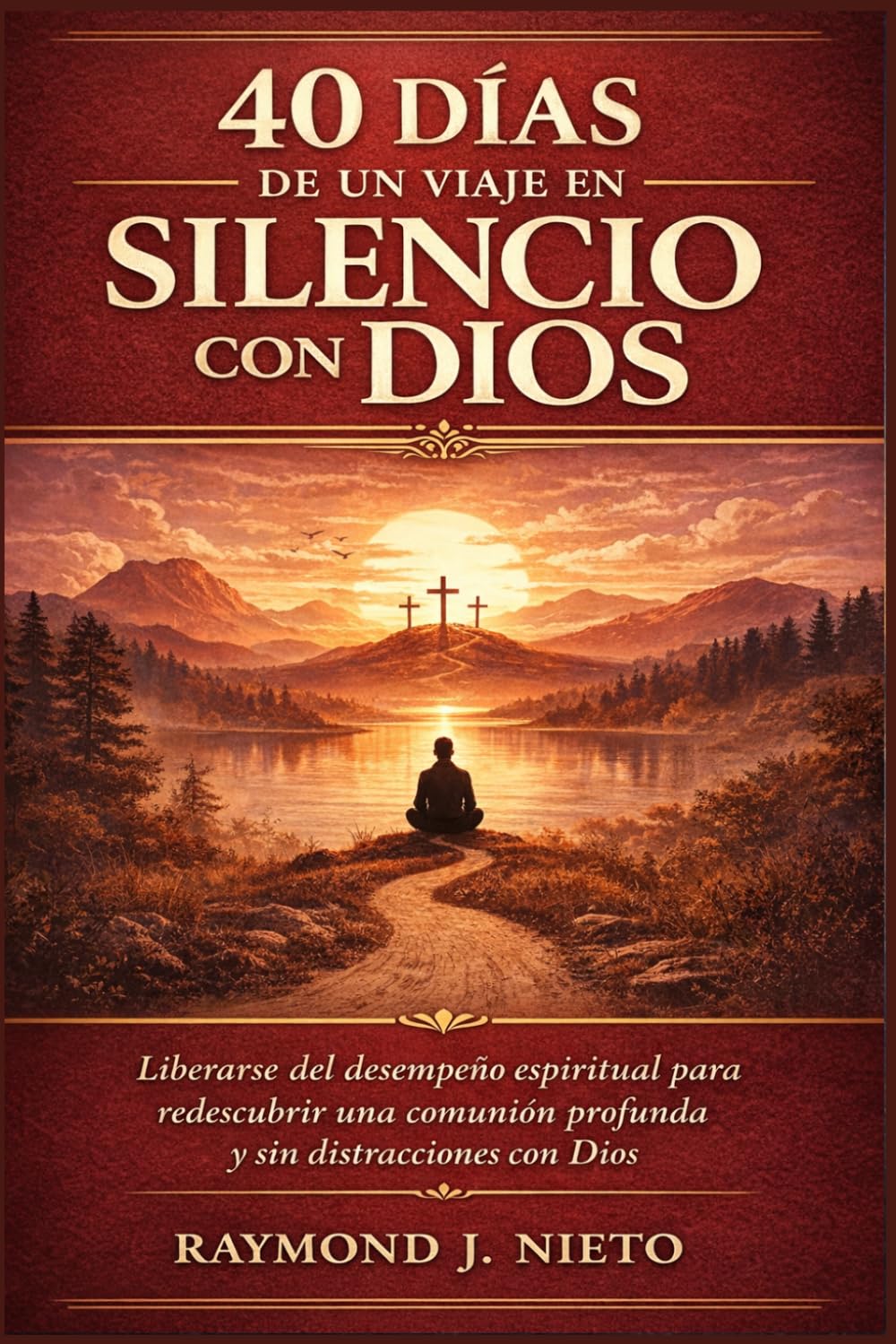 40 días de un viaje en silencio con Dios: Liberarse del desempeño espiritual para redescubrir una comunión profunda y sin distracciones con Dios