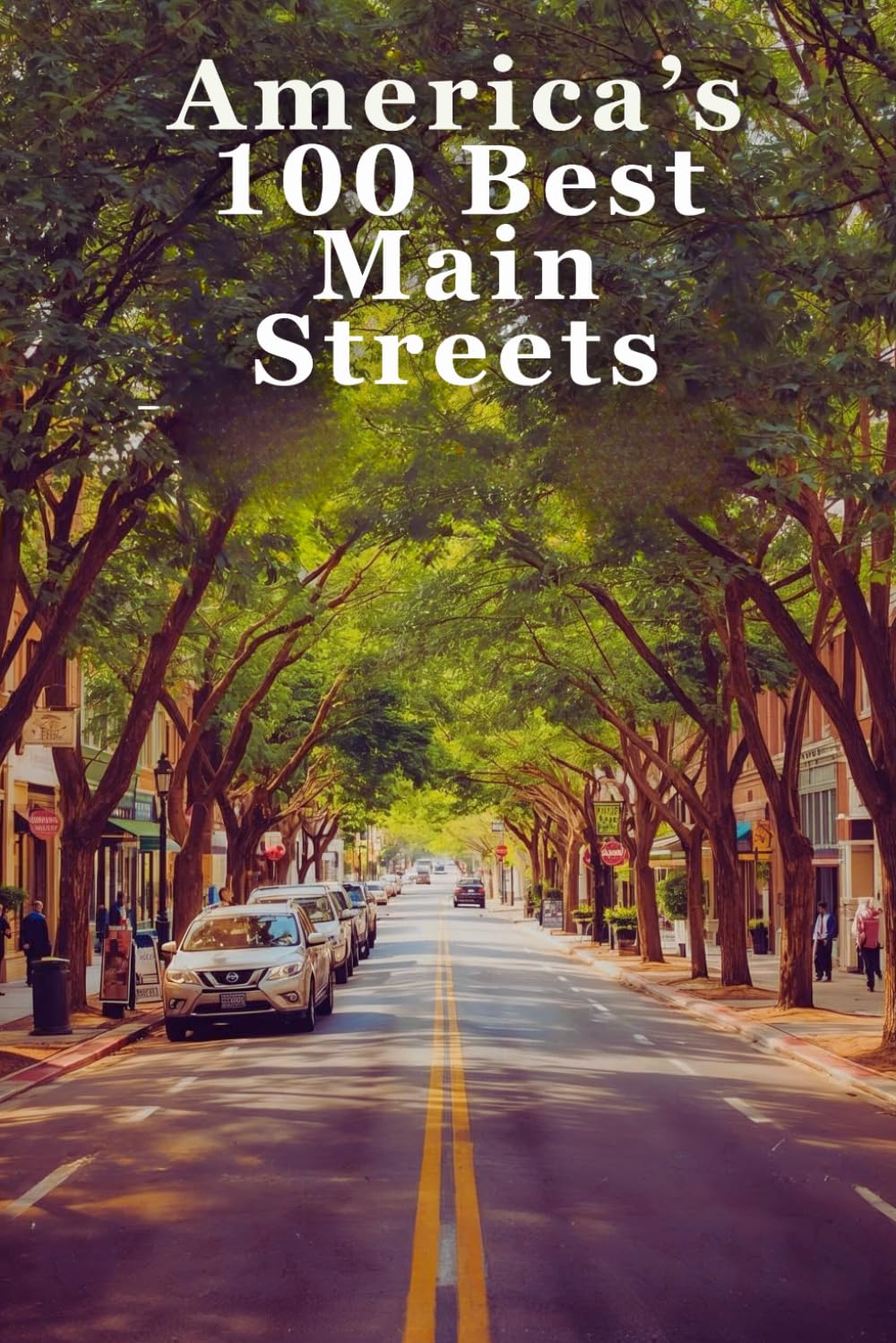America's 100 Best Main Streets: A Celebration of Charming Downtowns, Historic Avenues, and the Heart of Small-Town America      Paperback – December 21, 2025
