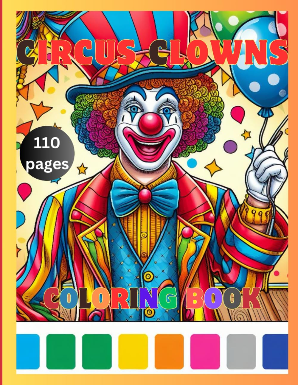 Circus Clowns Coloring Book: for Teens and Adults, Vintage Circus, Clown Faces, Clown Costumes, Circus Performers, Circus Entertainment, Circus Tent and Animals, Carnival, Funfair, 8.5 x 11 inches