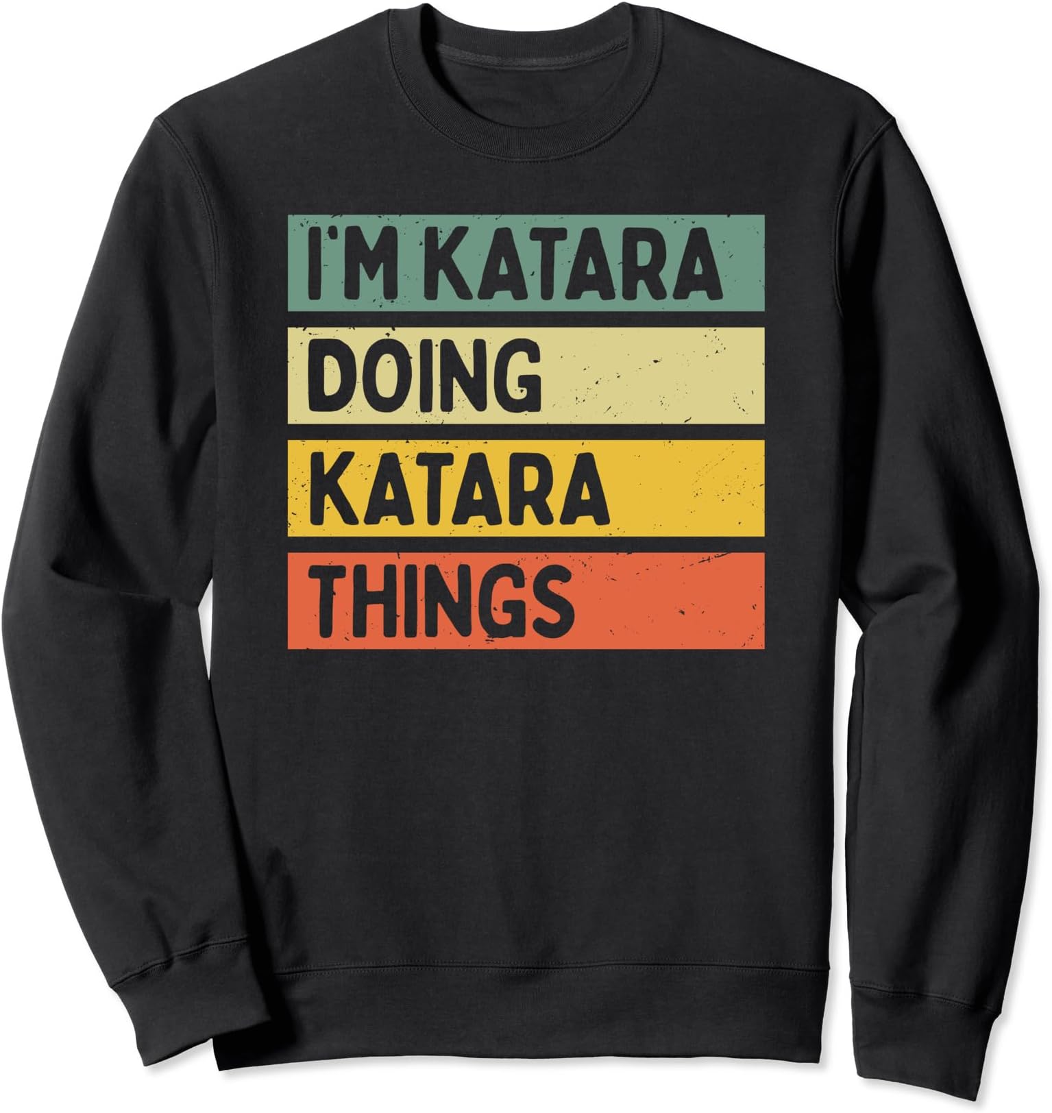 I'm Katara Doing Katara Things Funny Personalized Quote Sweatshirt
