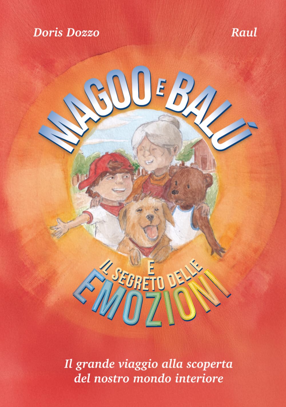 MAGOO E BALÚ E IL SEGRETO DELLE EMOZIONI: IL GRANDE VIAGGIO ALLA SCOPERTA DEL NOSTRO MONDO INTERIORE
