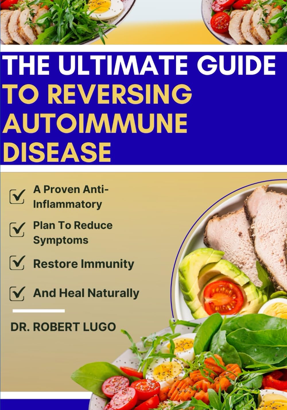 The Ultimate Guide To Reversing Autoimmune Disease: A Proven Anti-Inflammatory Plan To Reduce Symptoms, Restore Immunity, And Heal Naturally
