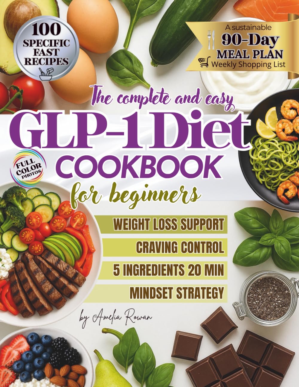 The complete and easy GLP-1 Diet COOKBOOK for beginners: The Ultimate 90-Day GLP-1 Meal Plan: Quick & Easy 5-Ingredient Recipes Ready in 20 Minutes to ... Mindset Tools & Weekly Shopping Lists      Paperback – October 2, 2025