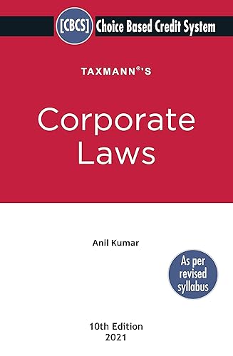 Taxmann's Corporate Laws - Provides the Convoluted Legal Provisions in a More Simplified &amp; Concise Manner | Choice Based Credit System (CBCS) | B.Com. (Hons.) | 10th Edition | March 2021 [Paperback] Anil Kumar