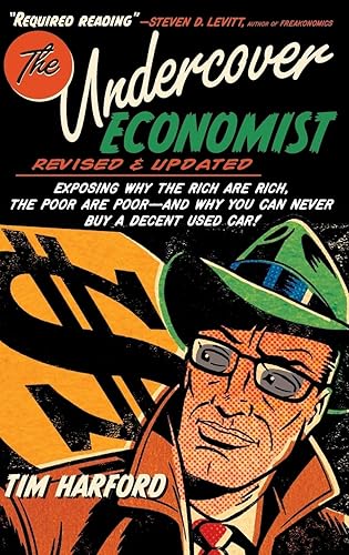 The Undercover Economist, Revised and Updated Edition: Exposing Why the Rich Are Rich, the Poor Are Poor - and Why You Can Never Buy a Decent Used Car!