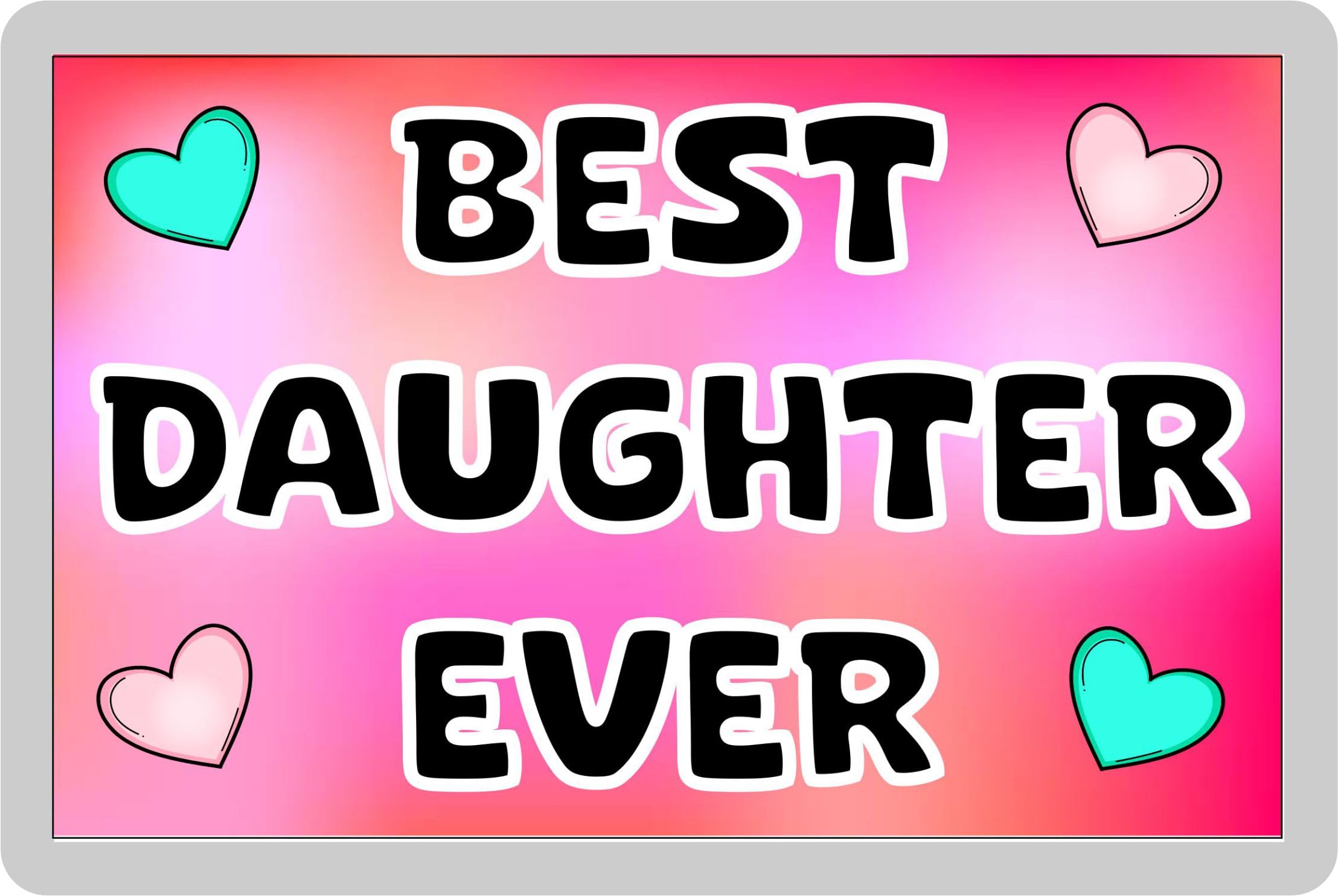 Decalarama Daughter Fridge Magnet Gift – Best Daughter Ever - Fun Cute Novelty Family Present