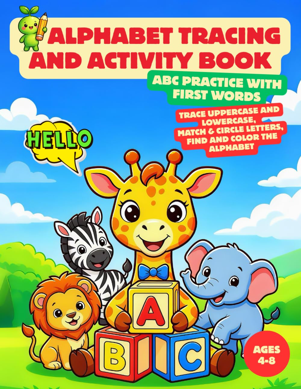Alphabet Tracing & Activity Book for Kids Ages 4–8. ABC Practice with First Words: Trace Uppercase and Lowercase, Match & Connect Letters, Find and Color the Alphabet