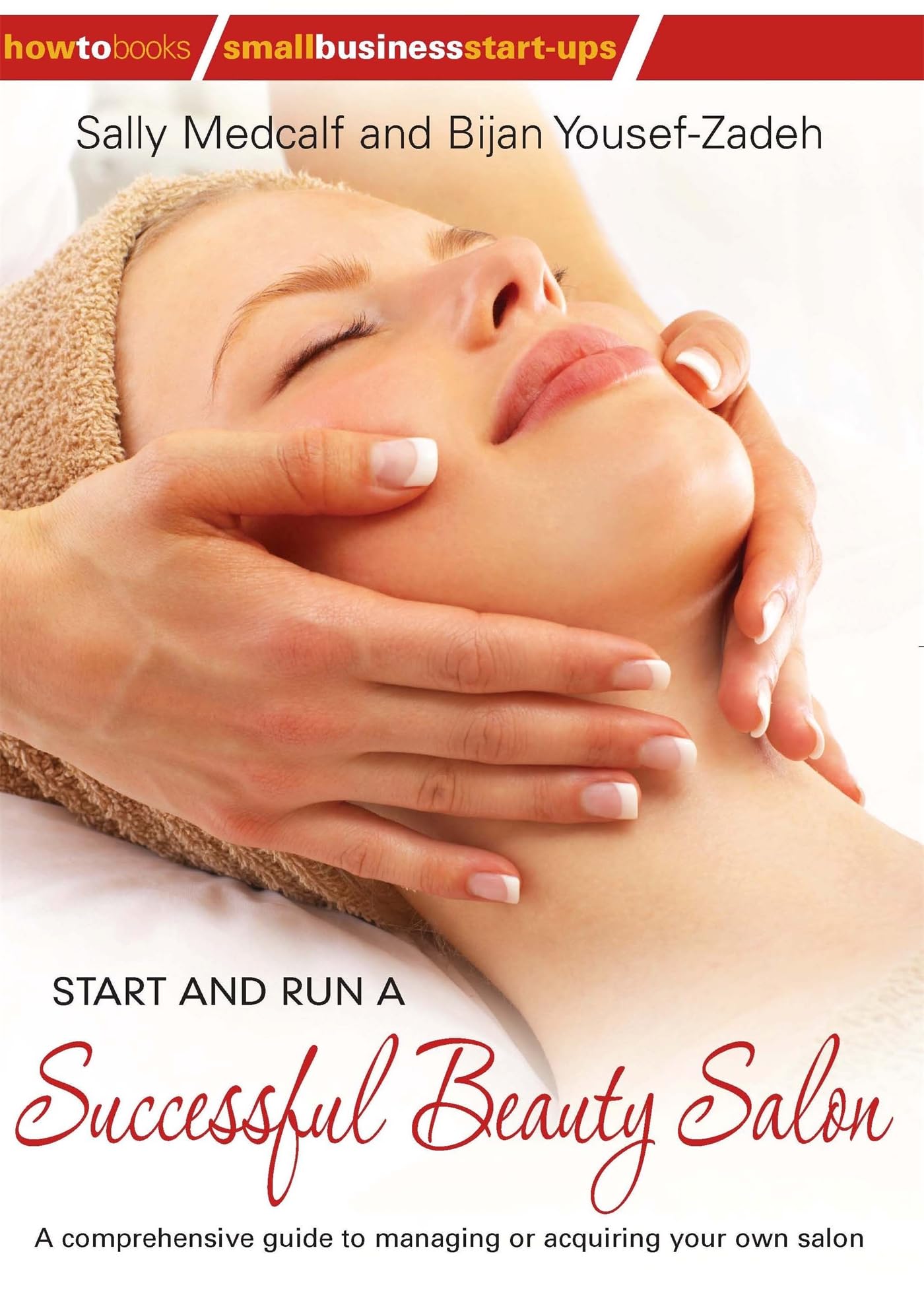 Start and Run a Successful Beauty Salon: A comprehensive guide to managing or a