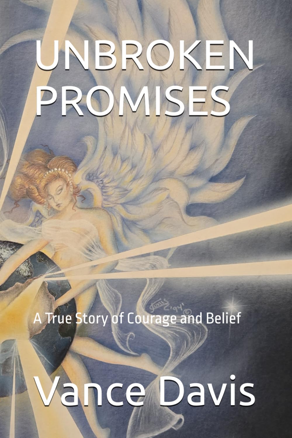 UNBROKEN PROMISES: A True Story of Courage and Belief