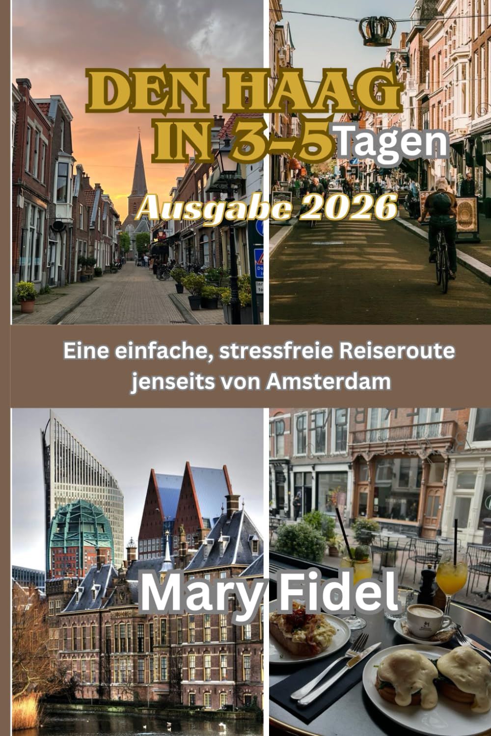 Den Haag in 3–5 Tagen (Ausgabe 2026): Eine einfache, stressfreie Reiseroute jenseits von Amsterdam.