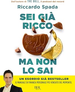 Sei già ricco ma non lo sai. Il manuale di finanza personale per risparmiare e investire partendo da te