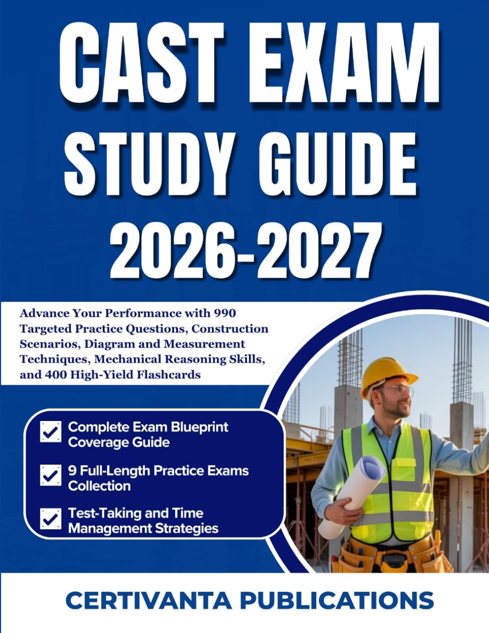 CAST EXAM STUDY GUIDE 2026-2027: Advance Your Performance with 990 Targeted Practice Questions, Construction Scenarios, Diagram and Measurement ... Skills, and 400 High-Yield Flashcards
