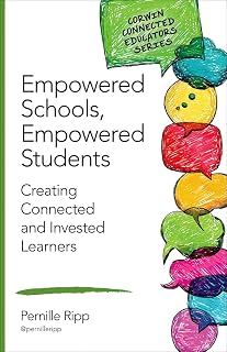 Empowered Schools, Empowered Students: Creating Connected and Invested Learners (Corwin Connected Educators Series)
