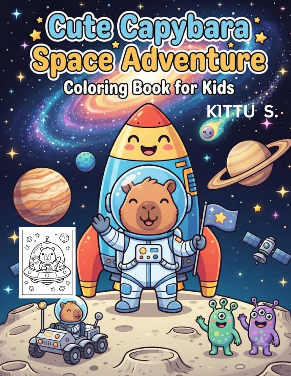 Capybara Space Adventure Coloring Book: A Fun Kawaii Space Coloring Book for Kids Ages 4 8 Filled with Rockets Friendly Aliens, Planets, and Galactic Adventures