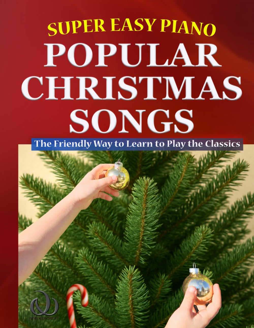 Super Easy Piano Popular Christmas Songs: The Friendly Way to Learn to Play the Classics (Super Easy Piano Simplified Classical Songbooks)
