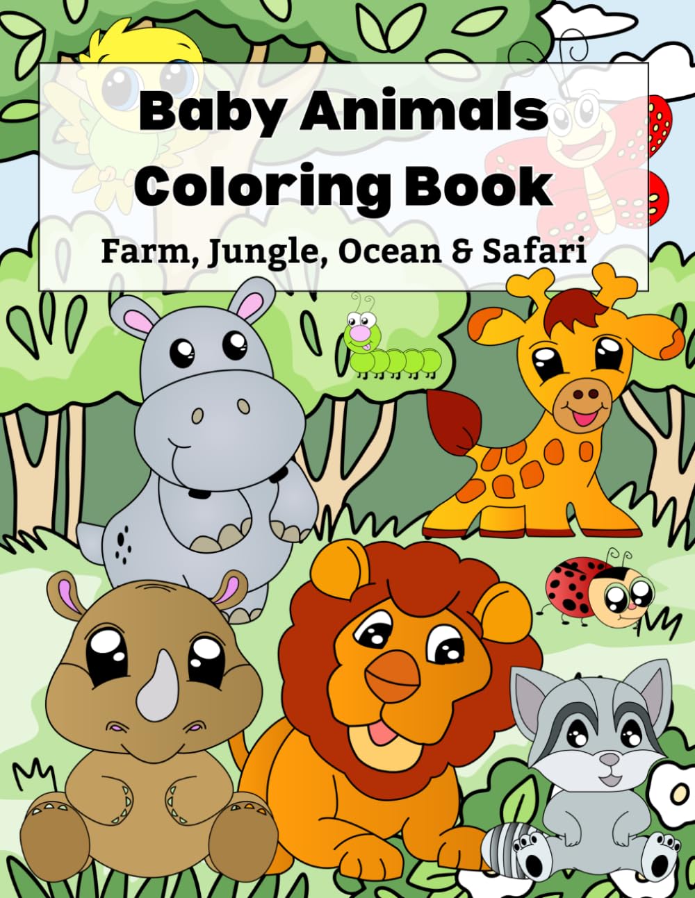 Baby Animals Coloring Book: Cute Farm, Jungle, Ocean & Safari Animals, Easy Bold Coloring Pages for Toddlers and Beginners, Kids Ages 3-8
