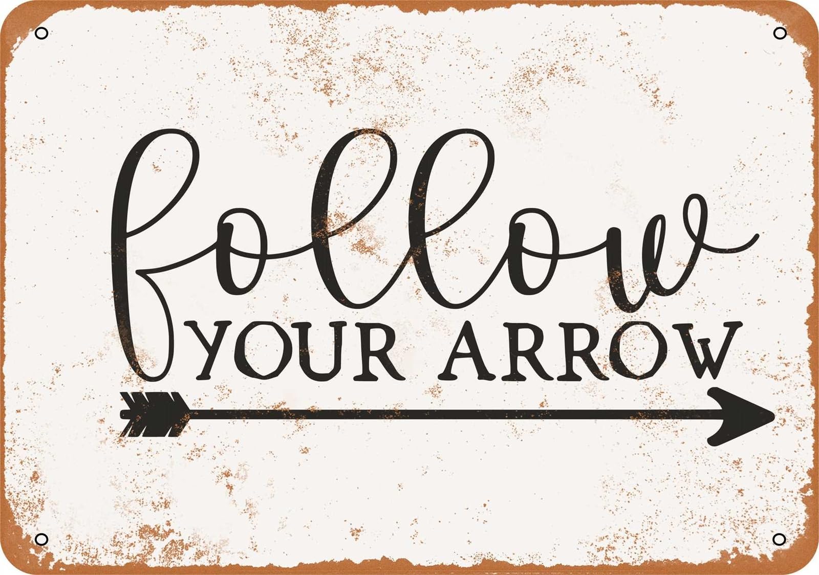 Metal Sign - Follow Your Arrow - Vintage Look home decor