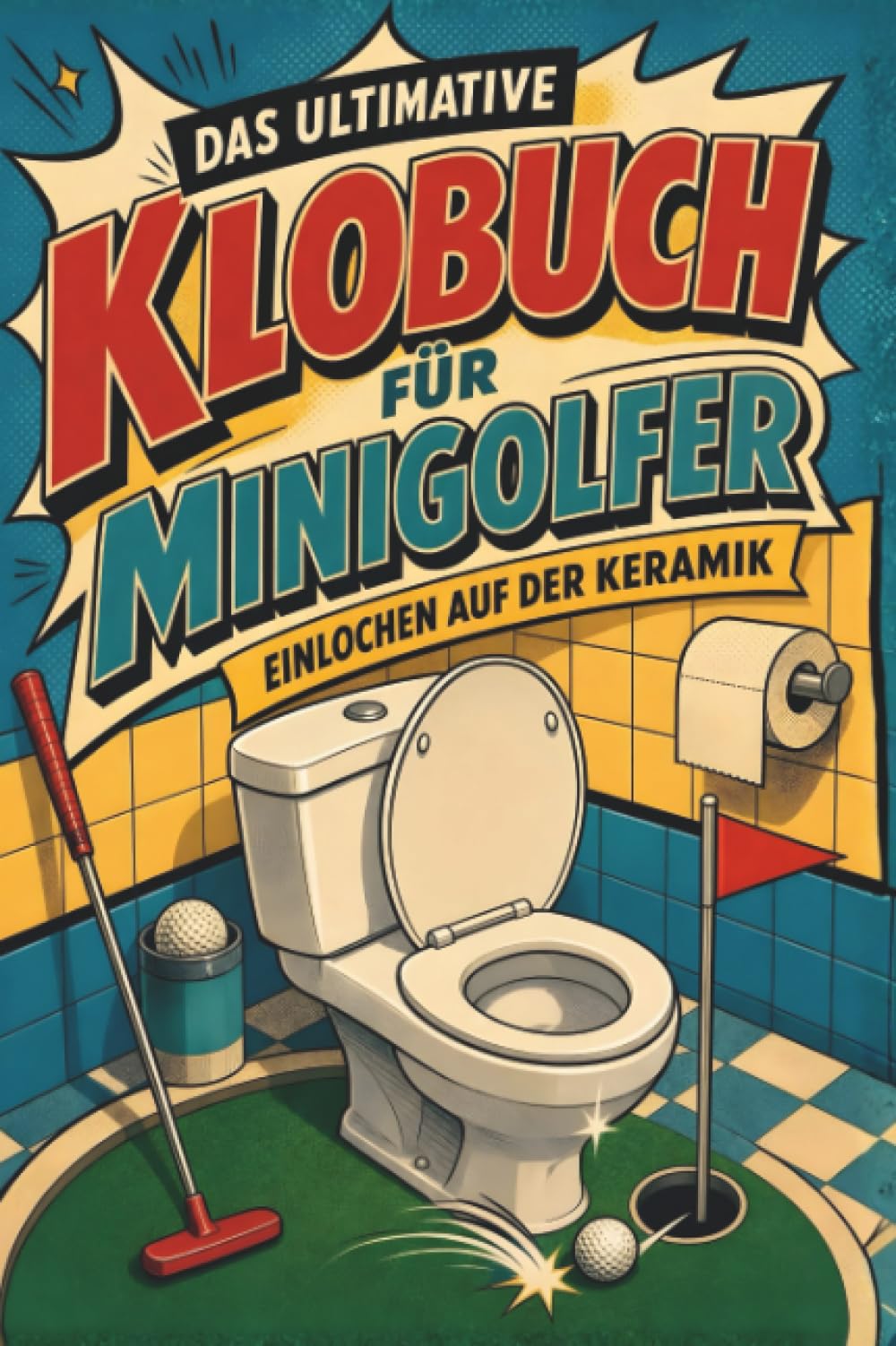 Das ultimative Klobuch für Minigolfer: Einlochen auf der Keramik. Lustiges Geschenk für Fans von Minigolf Hindernisbahnen und Hole-in-One