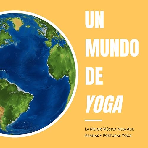 Un Mundo de Yoga - La Mejor Música New Age Asanas y Posturas ...