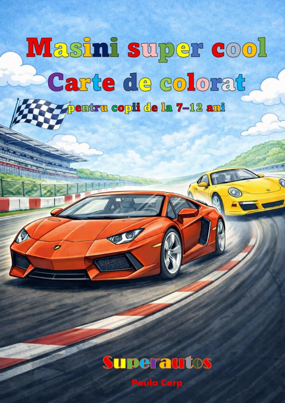 mașini super cool pentru copii de la 7-12 ani: Carte de colorat (Mica lume de Colorat a Mătușii Paula - in Romaneste)