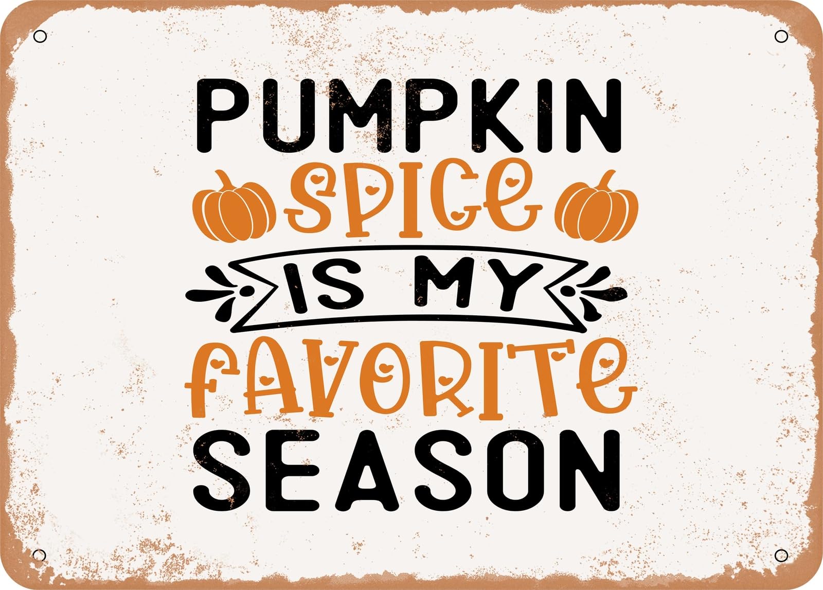 Metal Sign - Pumpkin Spice is My Favorite Season - 8 - Vintage Look Sign home decor