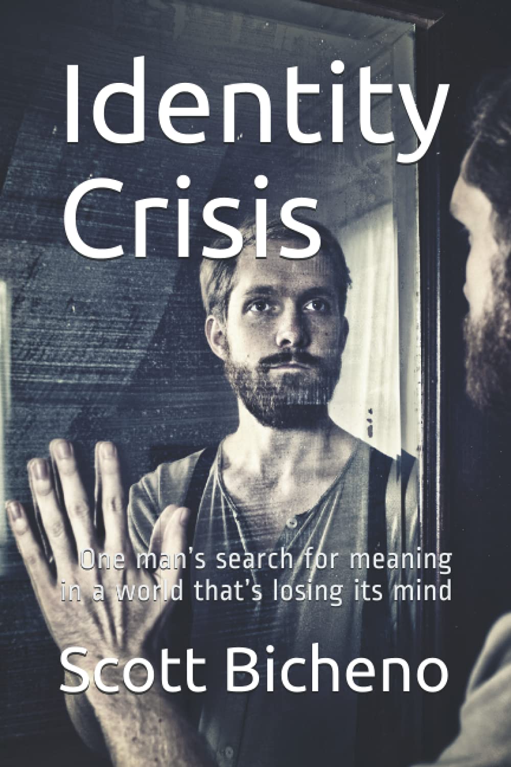Identity Crisis: One man’s search for meaning in a world that’s losing its mind