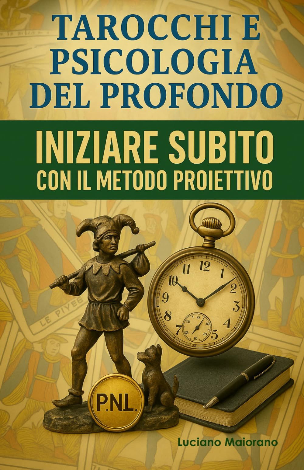 TAROCCHI E PSICOLOGIA DEL PROFONDO. INIZIARE SUBITO CON IL METODO PROIETTIVO: Tarocchi non predittivi con il metodo degli Archetipi di K.G. Jung: 3