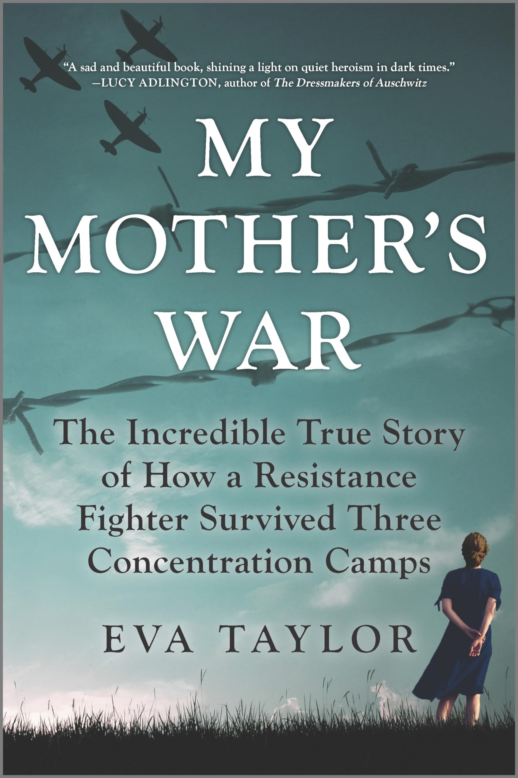 Buy My Mother's War: The Incredible True Story of How a Resistance Fighter Survived Three Concentration Camps — BookShops.in