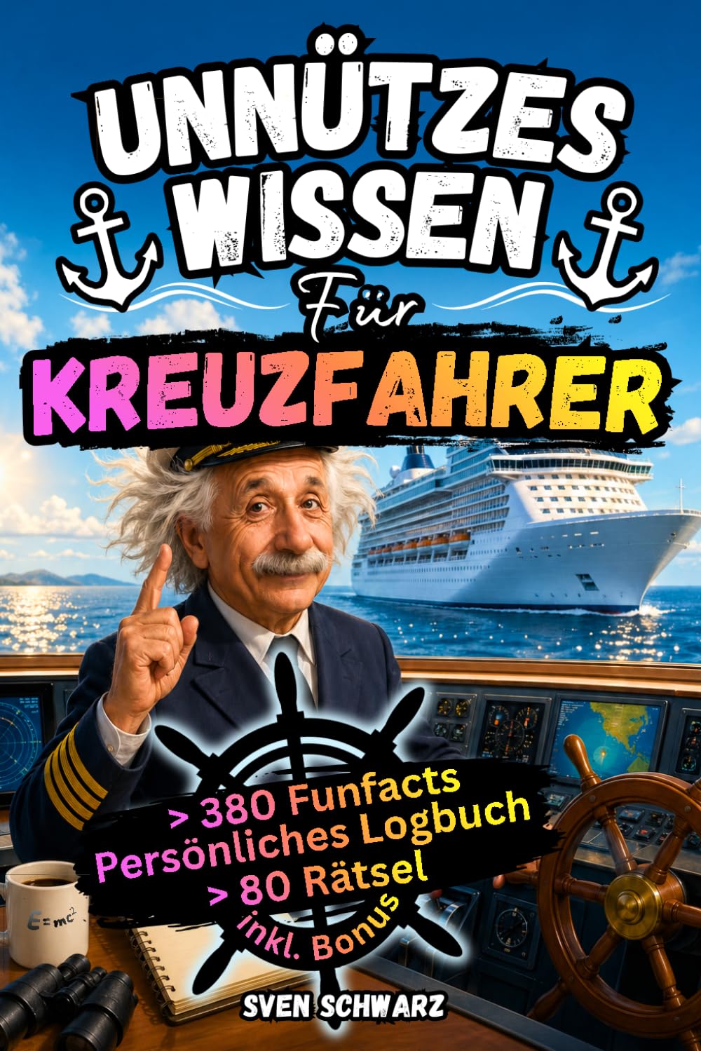 Unnützes Wissen für Kreuzfahrer: über 380+ verblüffende Funfacts, maritime Rätsel & Logbuch zum Ausfüllen – Das ultimative Reisetagebuch & Geschenk für Kreuzfahrer