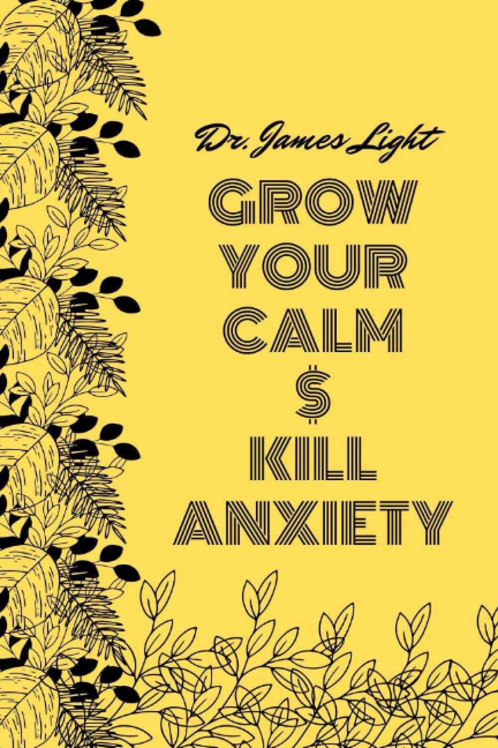 Grow Your Calm And Kill Anxiety